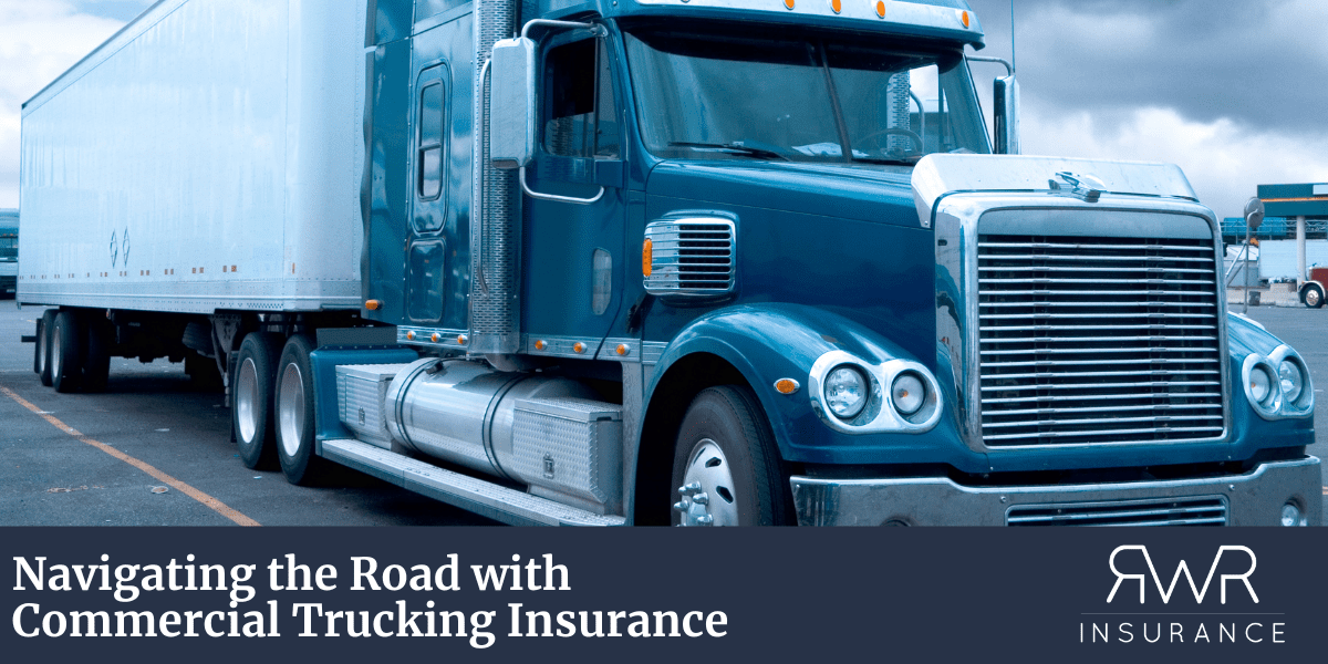 Blog Post - Navigating the Road with Commercial Trucking Insurance